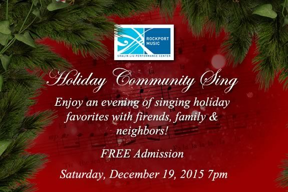 The Holiday Sing-Along at Rockport Music's Shalin Liu Center is FREE Holiday fun The Holiday Sing-Along at Rockport Music's Shalin Liu Center is FREE Holiday fun