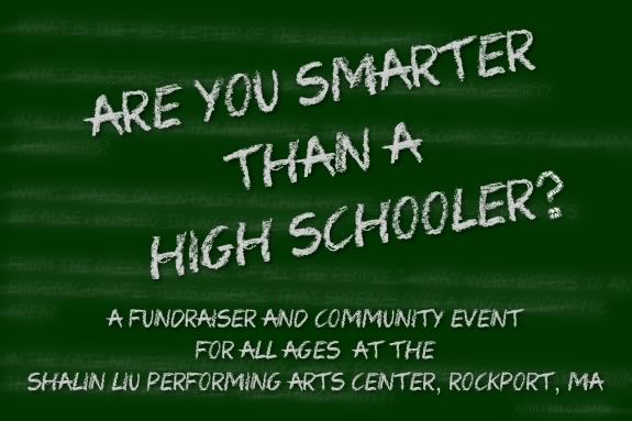 Join the Fun with Rockport High School's 'Are You Smarter than a Highschooler?' contest at the Shalin Liu Performing Arts Center in Rockport Massachusetts. Proceeds will go to benefit the Addison Gilbert Oncology Department! Join the Fun with Rockport High School's 'Are you smarter than a highschooler?'