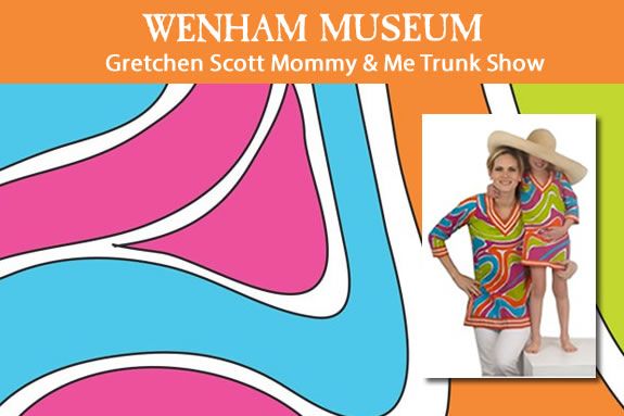 Gretchen Scott Mommy & Me Trunk Show at Wenham Museum Gretchen Scott Mommy & Me Trunk Show at Wenham Museum