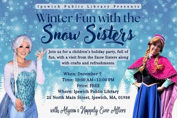 Children's Holiday Party with the Snow Sisters at the Ipswich Public Library in Massachusetts! Children's Holiday Party with the Snow Sisters at the Ipswich Public Library in Massachusetts!