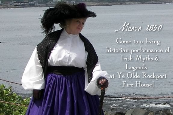 Join a living historian presentation in Rockport Massachsuetts with Maeve, an Irish immigrant circa 1850 who will share her historical experiences! Join a living historian presentation in Rockport Massachsuetts