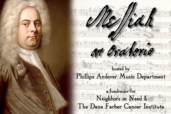 The Phillips Academy Music Department will sponsor its annual holiday concert featuring excerpts from Handel's oratorio. a Fundraiser for Neighbors in Need and the Dana Farber Cancer Institute.