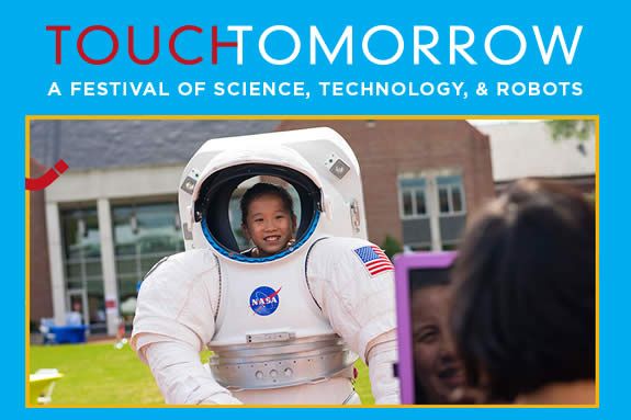 Touch Tomorrow A Festival of Science, Technology, & Robots Touch Tomorrow A Festival of Science, Technology, & Robots