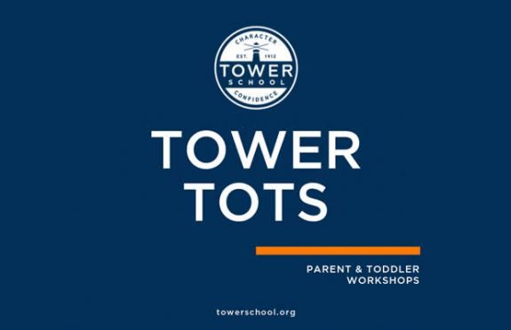 Tower School Tower Tots: PARENT & TODDLER WORKSHOPS 