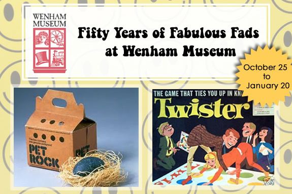 Fab Fads: Fifty Years of Fabulous Fads Exhibit at Wenham Museum