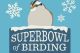 The Superbowl of Birding 2026 is a unique competition conducted in Rockingham County, NH, and Essex County, Massachusetts
